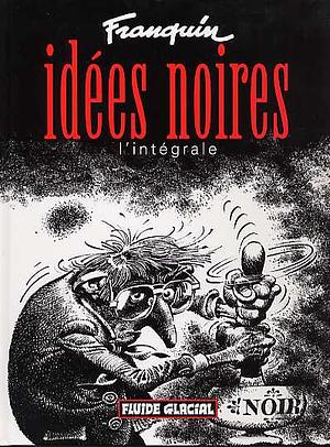 Idées noires: L'intégrale by André Franquin