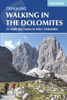 Walking in the Dolomites: 25 Multi-Day Routes in Italy's Dolomites by Gillian Price