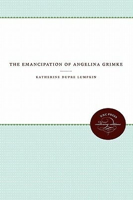 The Emancipation of Angelina Grimk� by Katherine DuPre Lumpkin
