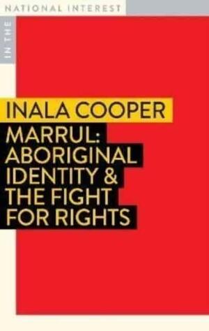 Marrul: Aboriginal Identity and the Fight for Rights by Inala Cooper