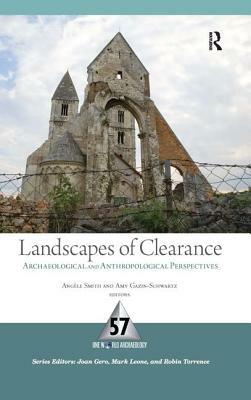 Landscapes of Clearance: Archaeological and Anthropological Perspectives by 