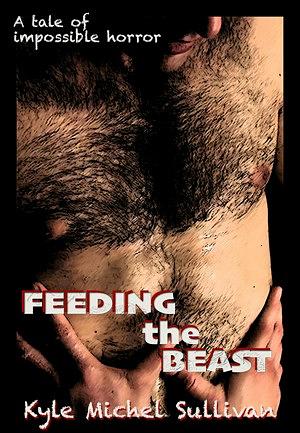 Feeding the Beast by Kyle Michel Sullivan