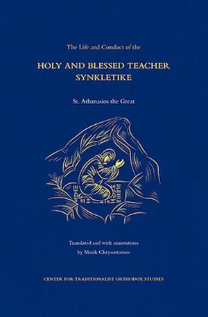 The Life and Conduct of the Holy and Blessed Teacher Syncletike by St. ATHANASIOS