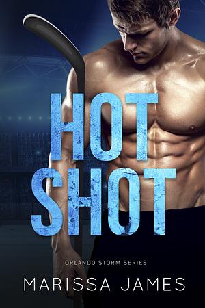 Hot Shot: An Orlando Storm Novel by Marissa James