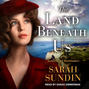 The Land Beneath Us by Sarah Sundin