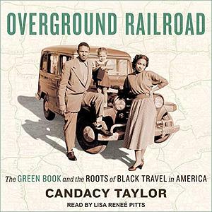 Overground Railroad: The Green Book & Roots of Black Travel in America by Candacy A. Taylor, Candacy A. Taylor