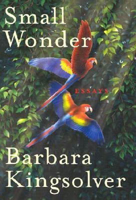 Small Wonder by Barbara Kingsolver