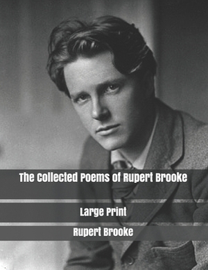 The Collected Poems of Rupert Brooke: Large Print by Rupert Brooke