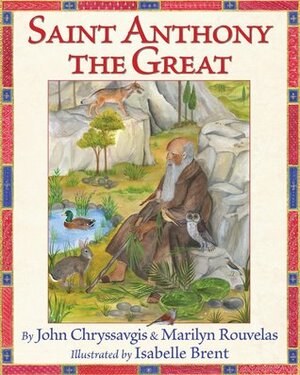 Saint Anthony the Great by Marilyn Rouvelas, Isabelle Brent, John Chryssavgis