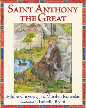 Saint Anthony the Great by Isabelle Brent, Marilyn Rouvelas, John Chryssavgis