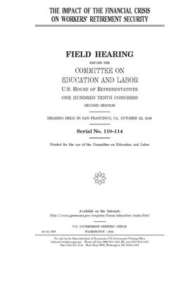 The impact of the financial crisis on workers' retirement security by United S. Congress, Committee on Education and Labo (house), United States House of Representatives