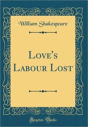 As You Like It / The Tempest / A Midsummer Night's Dream / The Winter's Tale / Much Ado About Nothing /Twelfth Night, or, What You Will / Love's Labours Lost by William Shakespeare