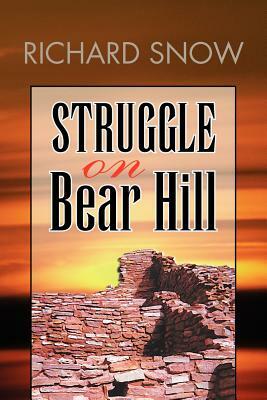 Struggle on Bear Hill by Richard Snow