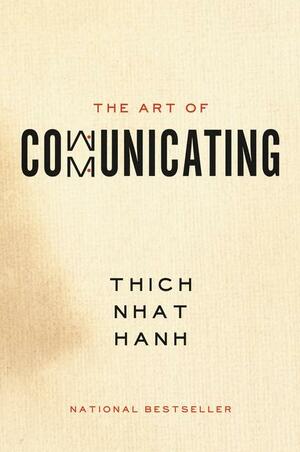 The Art of Communicating by Thích Nhất Hạnh
