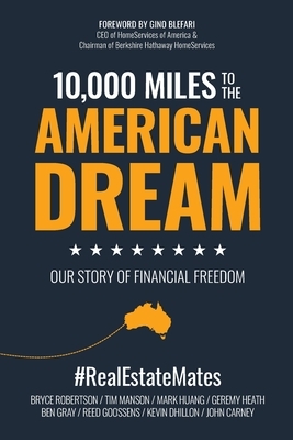 10,000 Miles to the American Dream: Our Story of Financial Freedom by Reed Goossens, Kevin Dhillon, John Carney