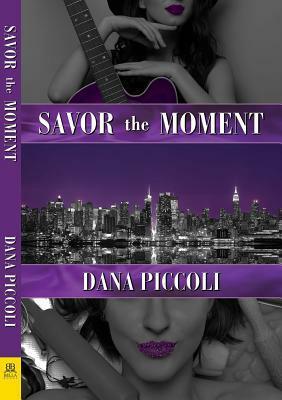 Savor the Moment by Dana Piccoli