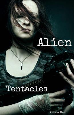 Alien Tentacles: Omnibus Edition by Amanda Close