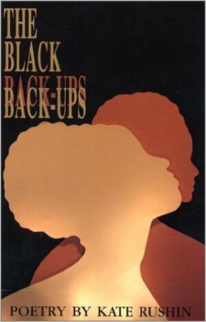 The Black Back-Ups: Poetry by Kate Rushin