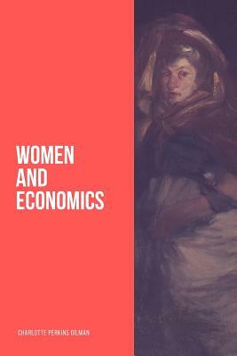 Women and Economics by Charlotte Perkins Gilman