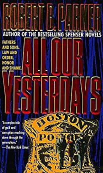 All Our Yesterdays by Robert B. Parker