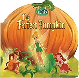 Disney Fairies: The Perfect Pumpkin by Celeste Sisler