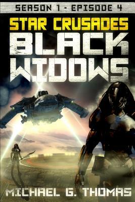 Star Crusades: Black Widows - Season 1: Episode 4 by Michael G. Thomas