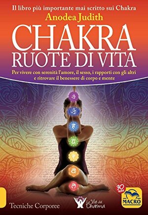 JUDITH ANODEA - CHAKRA RUOTE D by Anodea Judith