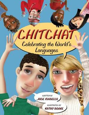 Chitchat: Celebrating the World's Languages by Jude Isabella