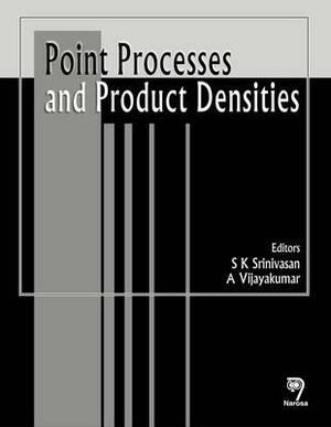 Point Processes and Product Densities by S. K. Srinivasan, A. Vijayakumar