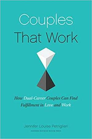 Couples That Work: How To Thrive in Love and at Work by Jennifer Petriglieri