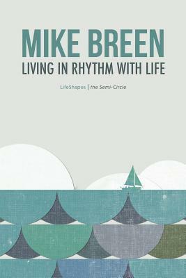 Living in Rhythm With Life by Mike Breen