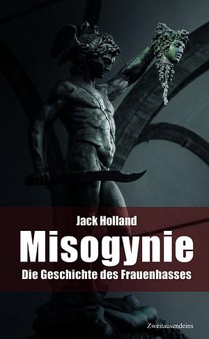 Misogynie  by Jack Holland