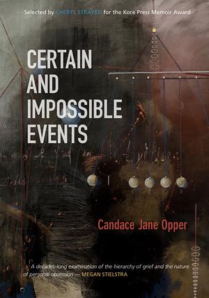 Certain and Impossible Events by Candace Jane Opper