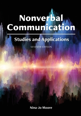 Nonverbal Communication: Studies and Applications by Nina-Jo Moore