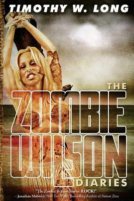 The Zombie Wilson Diaries by Timothy W. Long