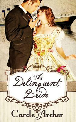 The Delinquent Bride by Carole Archer