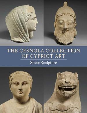 The Cesnola Collection of Cypriot Art: Stone Sculpture by Joan R. Mertens, Antoine Hermary