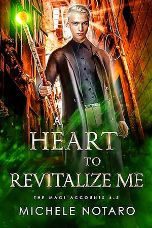 A Heart To Revitalize Me by Michele Notaro