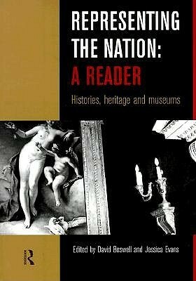 Representing the Nation: A Reader: Histories, Heritage, Museums by Jessica Evans