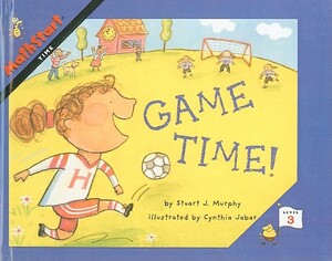 Game Time! by Stuart J. Murphy