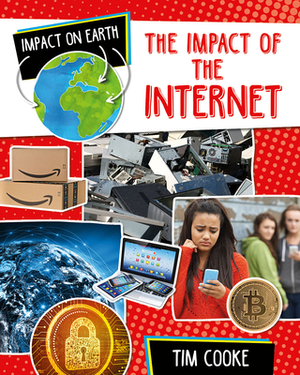 The Impact of the Internet by Tim Cooke