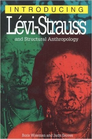 Introducing Levi Strauss and Structural Anthropology by Boris Wiseman