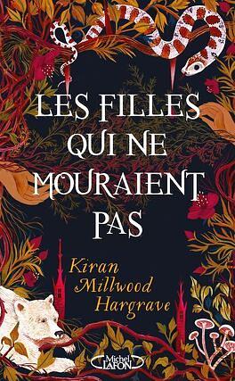 Les filles qui ne mouraient pas by Kiran Millwood Hargrave