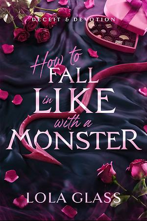 How to Fall in Like with a Monster by Lola Glass