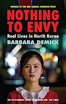 Nothing to Envy: Ordinary Lives in North Korea by Barbara Demick