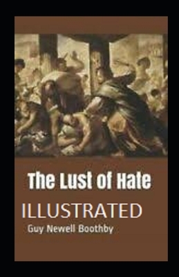 The Lust of Hate illustrated by Guy Newell Boothby