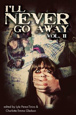 I'll Never Go Away Vol. 2 by Tim Reynolds, Tracy L. Lyall, Joshua Skye