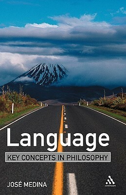 Language: Key Concepts in Philosophy by José Medina