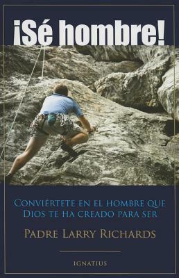 Se Hombre! by Fr Larry Richards