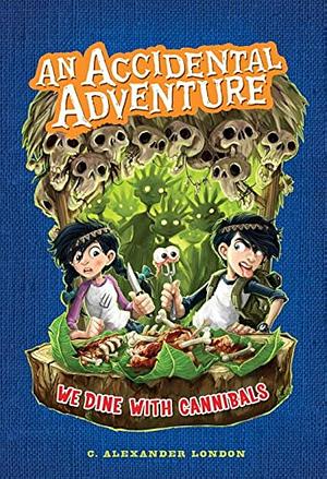 An Accidental Adventure: We dine with cannibals by C. Alexander London